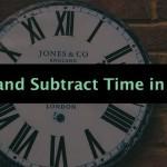 Adding and Subtracting Time in Excel